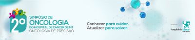 2� Simp�sio de Oncologia do Hospital de C�ncer de MT: Oncologia de Precis�o