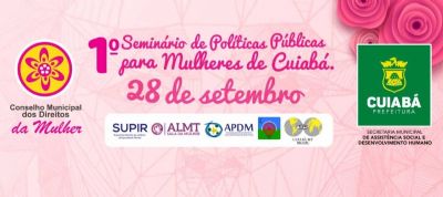 Prefeitura e CMDM realizam 1� semin�rio de pol�ticas p�blicas voltadas �s mulheres