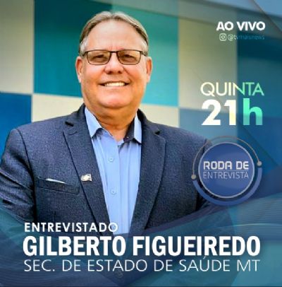 Roda de Entrevista recebe o Secret�rio Estadual de Sa�de Gilberto Figueiredo
