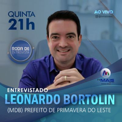Roda de Entrevista recebe L�o Bortolin, prefeito de Primavera do Leste; veja bancada desta quinta