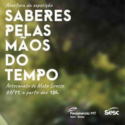 Exposi��o Saberes Pelas M�os do Tempo no Sesc Arsenal