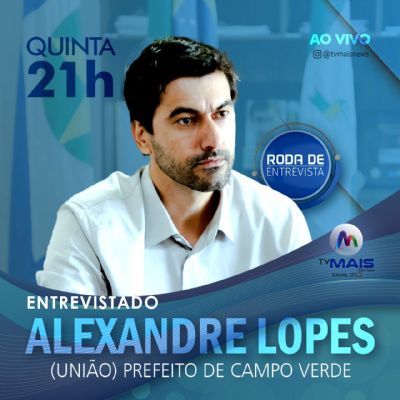 ​Roda de Entrevista recebe Alexandre Lopes, prefeito de Campo Verde; veja bancada desta quinta