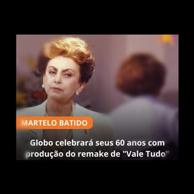 Ser� sensacional acompanhar o remake de Vale Tudo, - uma das novelas mais ic�nicas da TV!