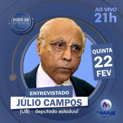​Roda de Entrevista recebe o deputado estadual Julio Campos nesta quinta