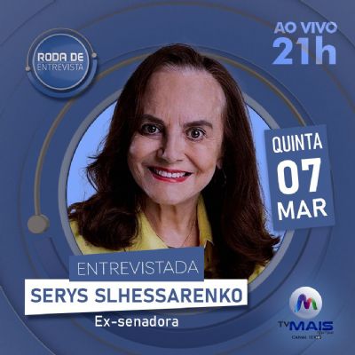 ​Semana da Mulher: Roda de Entrevistas recebe hoje Serys Slhessarenko