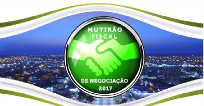 ​Mutir�o Fiscal de Negocia��o come�a na pr�xima segunda-feira (06)